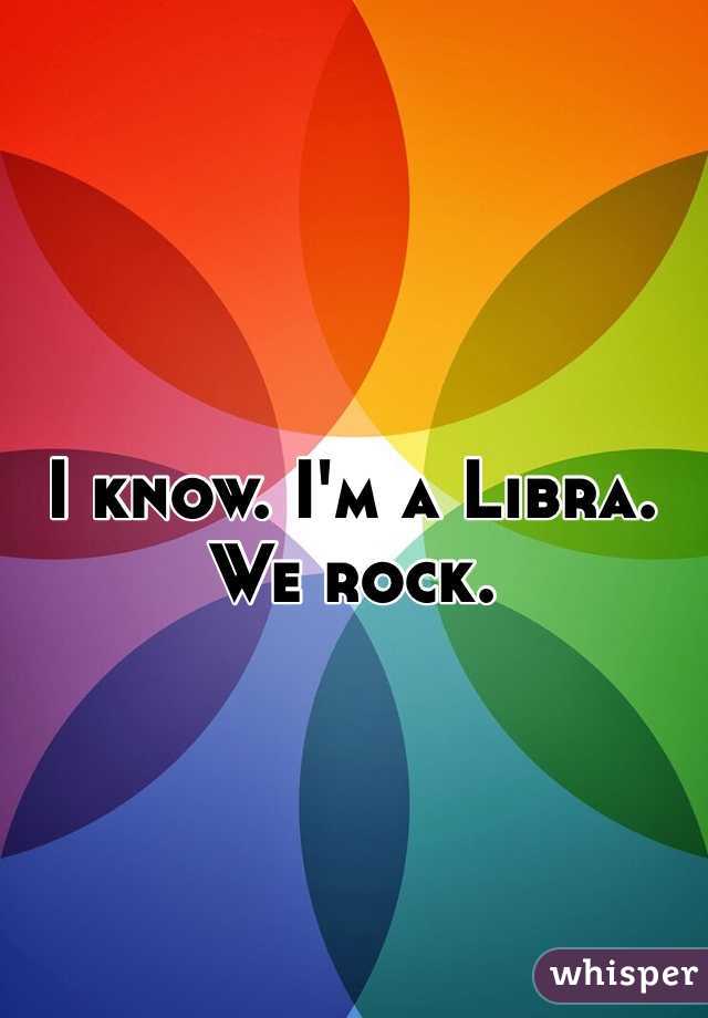I know. I'm a Libra. We rock. 