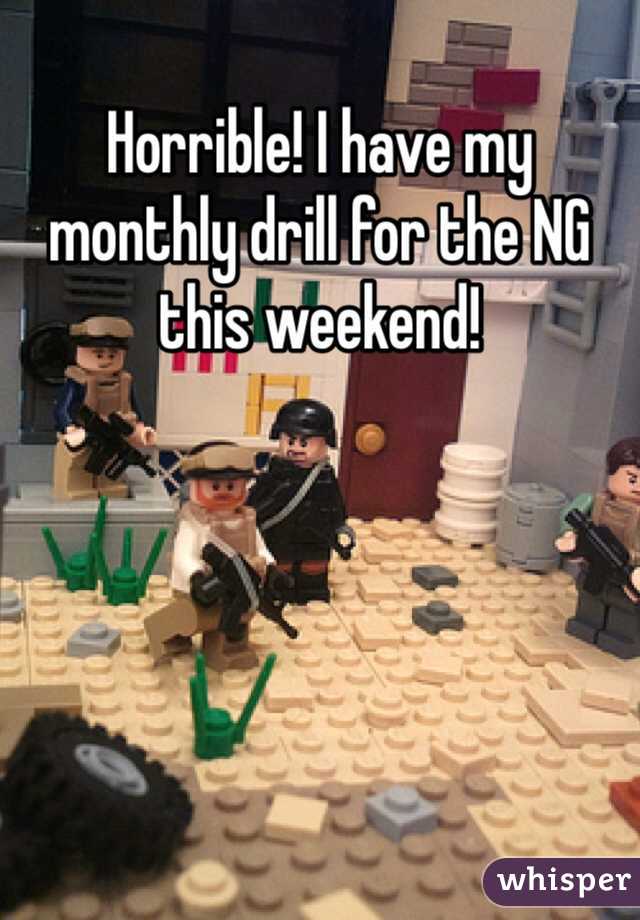 Horrible! I have my monthly drill for the NG this weekend!