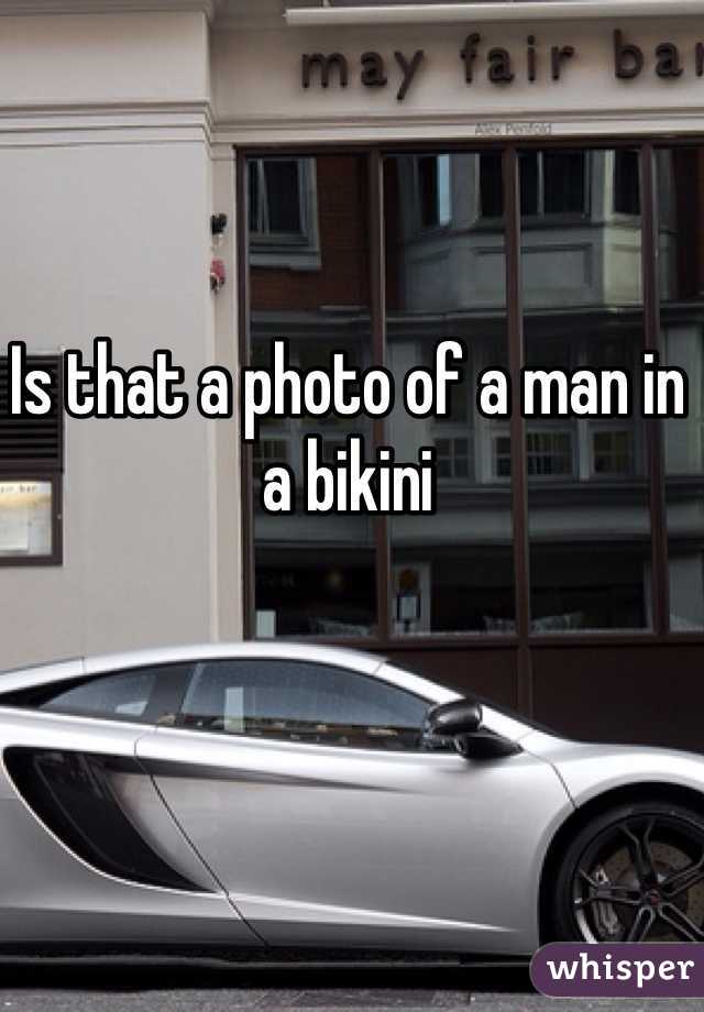 Is that a photo of a man in a bikini