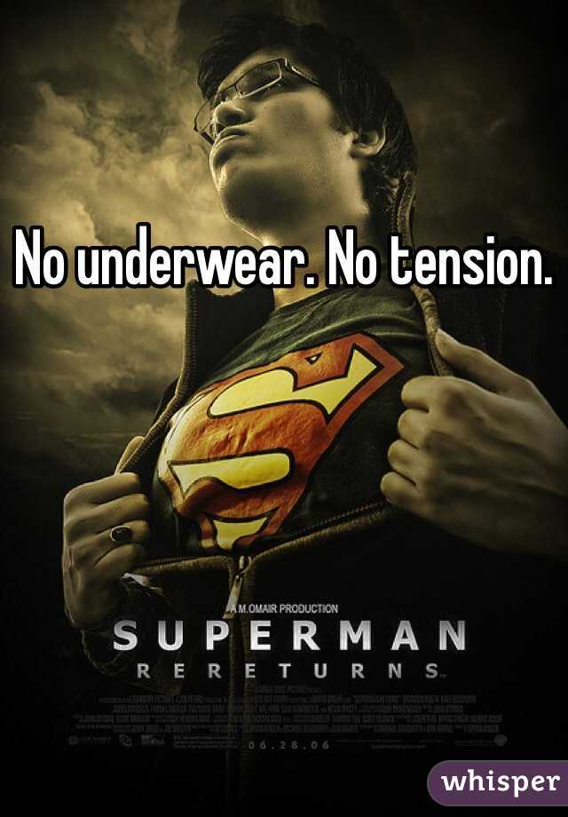 No underwear. No tension.