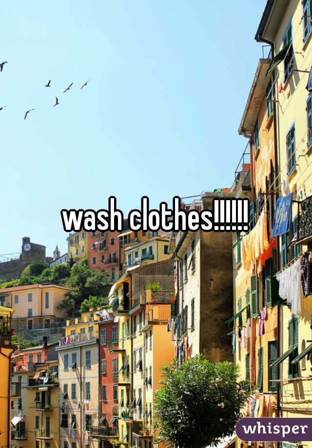 wash clothes!!!!!!