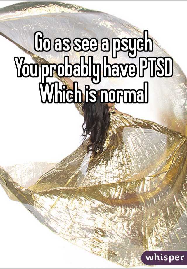 Go as see a psych 
You probably have PTSD 
Which is normal 