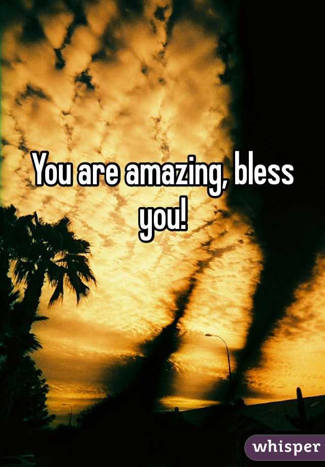 You are amazing, bless you! 