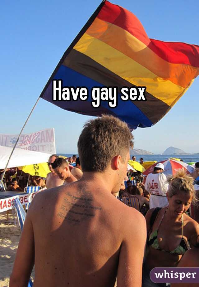 Have gay sex 