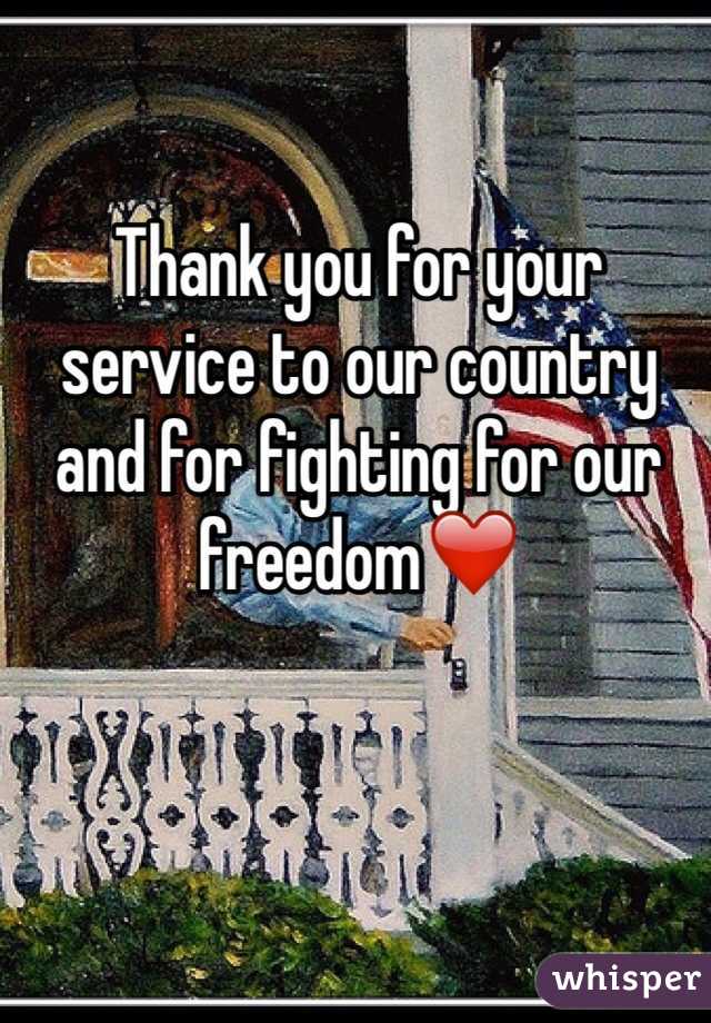 Thank you for your service to our country and for fighting for our freedom❤️