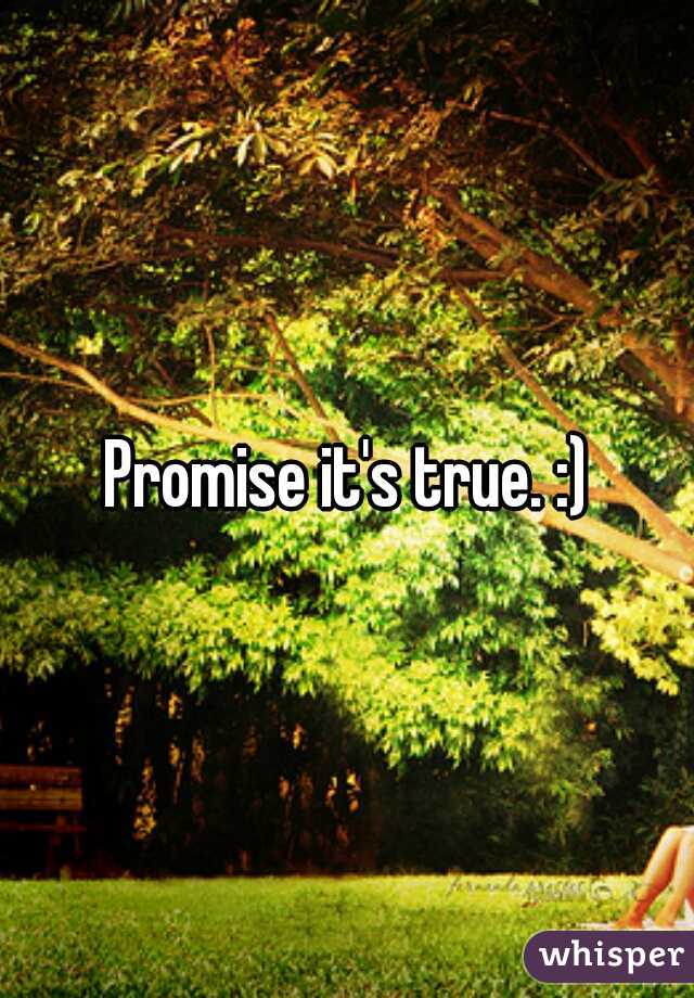 Promise it's true. :)