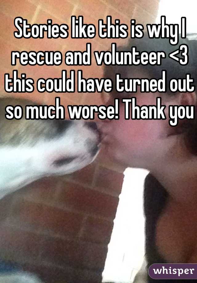 Stories like this is why I rescue and volunteer <3 this could have turned out so much worse! Thank you 