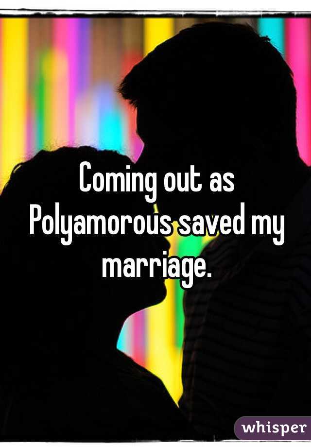 Coming out as Polyamorous saved my marriage. 