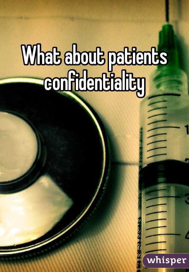 What about patients confidentiality 