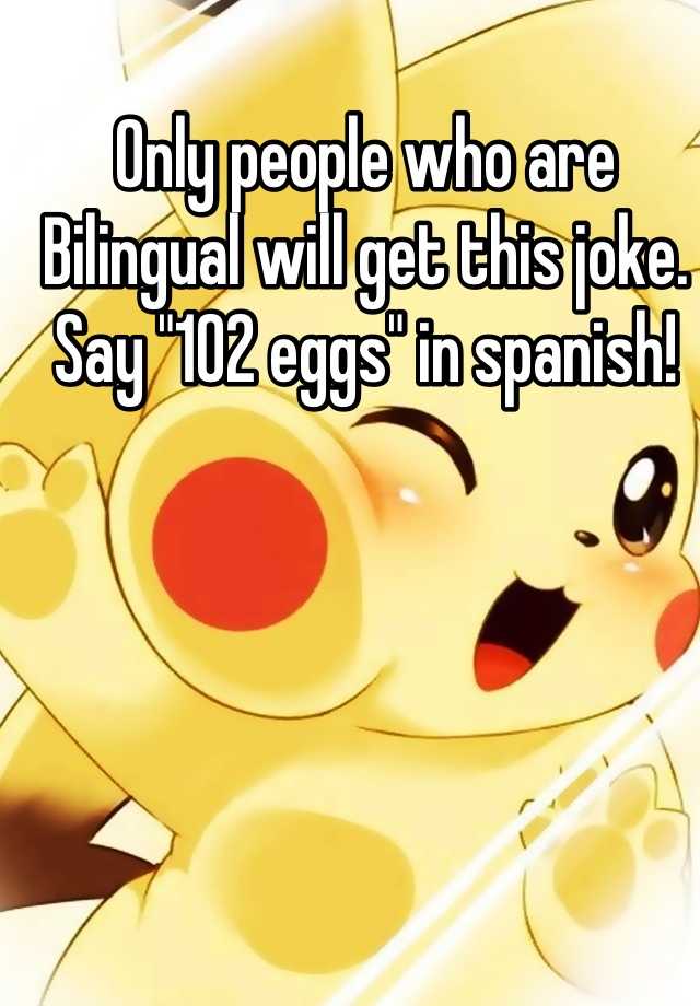 only-people-who-are-bilingual-will-get-this-joke-say-102-eggs-in