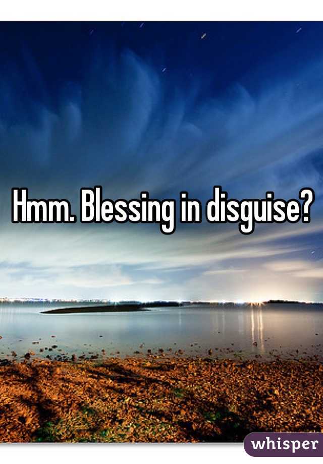 hmm-blessing-in-disguise