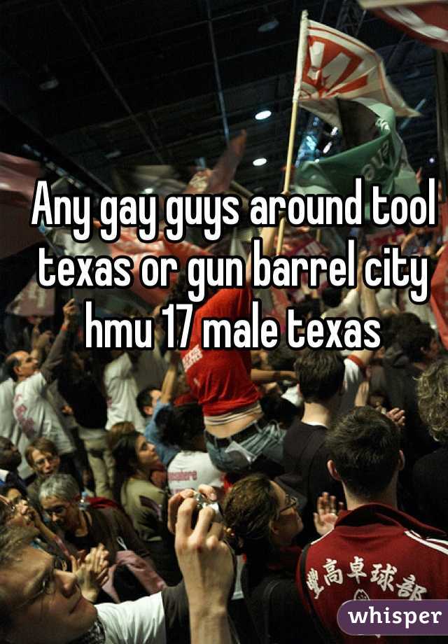Any gay guys around tool texas or gun barrel city hmu 17 male texas 