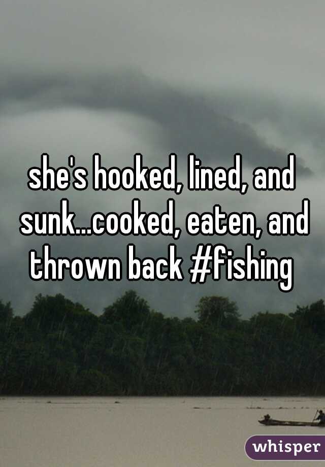 she's hooked, lined, and sunk...cooked, eaten, and thrown back #fishing 
