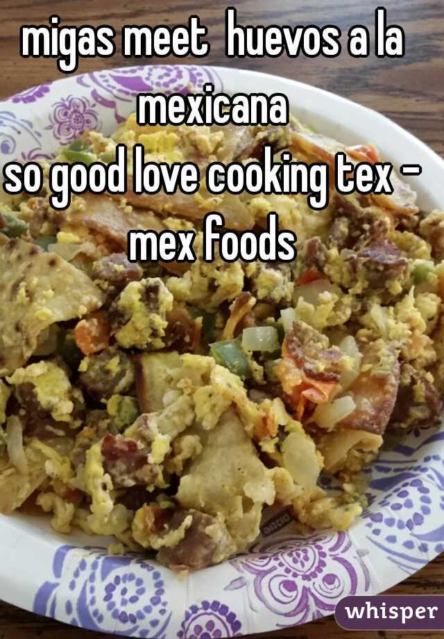 migas meet  huevos a la mexicana 

so good love cooking tex - mex foods 