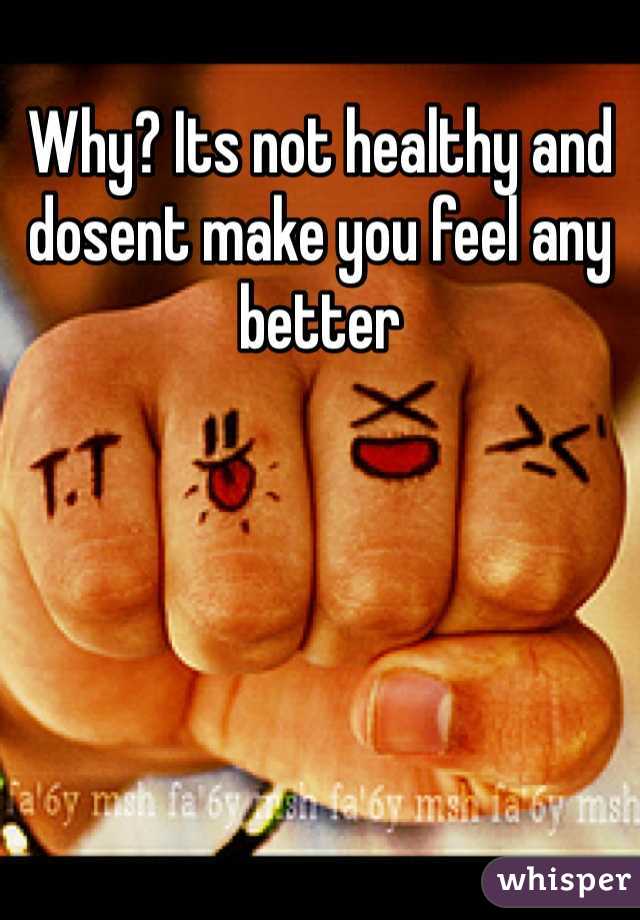 Why? Its not healthy and dosent make you feel any better 