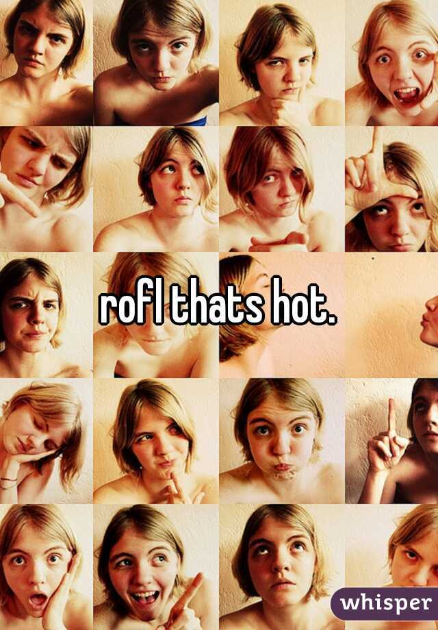 rofl thats hot.