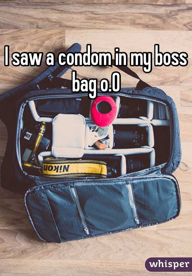 I saw a condom in my boss bag o.O