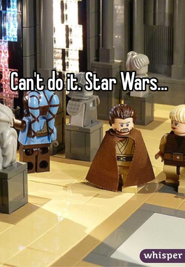 Can't do it. Star Wars...
