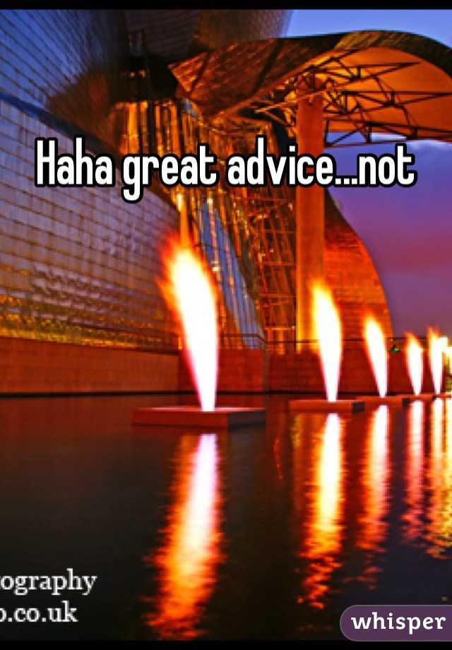 Haha great advice...not