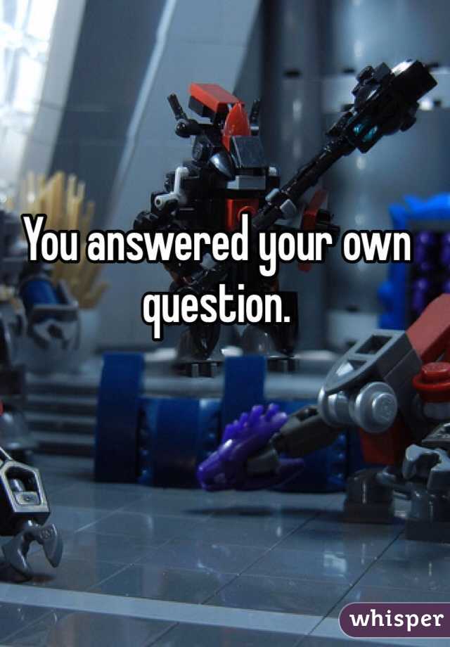 You answered your own question.