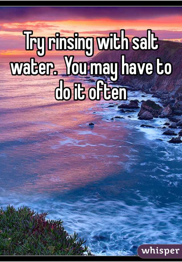 Try rinsing with salt water.  You may have to do it often 