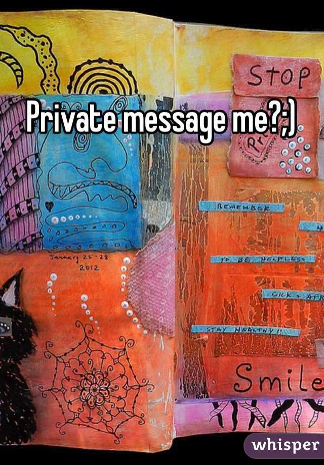 Private message me?;) 