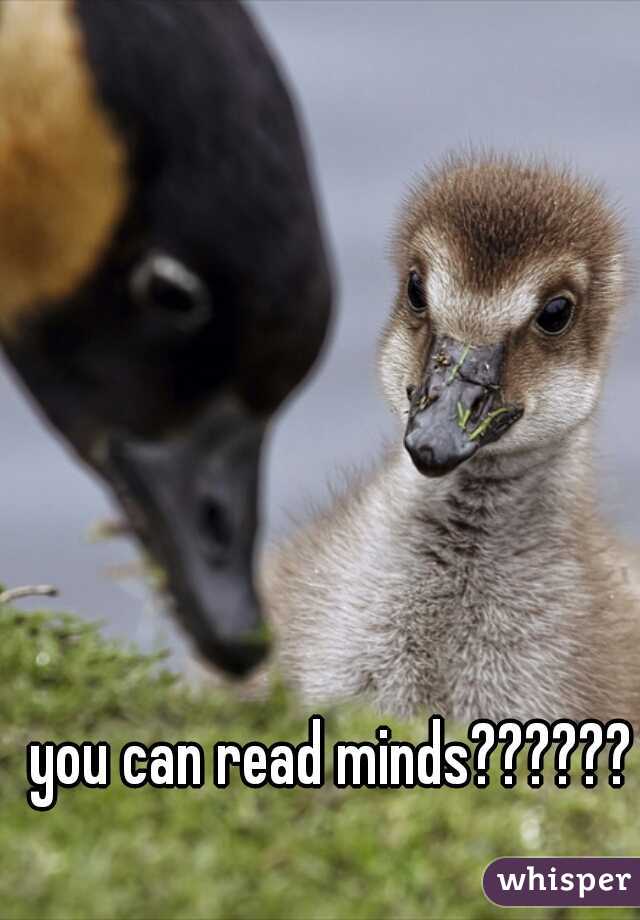 you can read minds??????