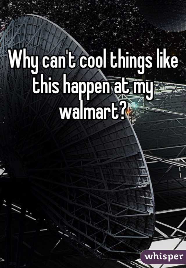 Why can't cool things like this happen at my walmart?
