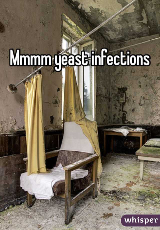 Mmmm yeast infections 
