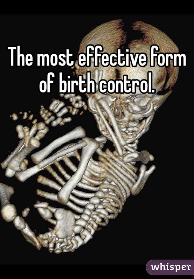 The most effective form of birth control.