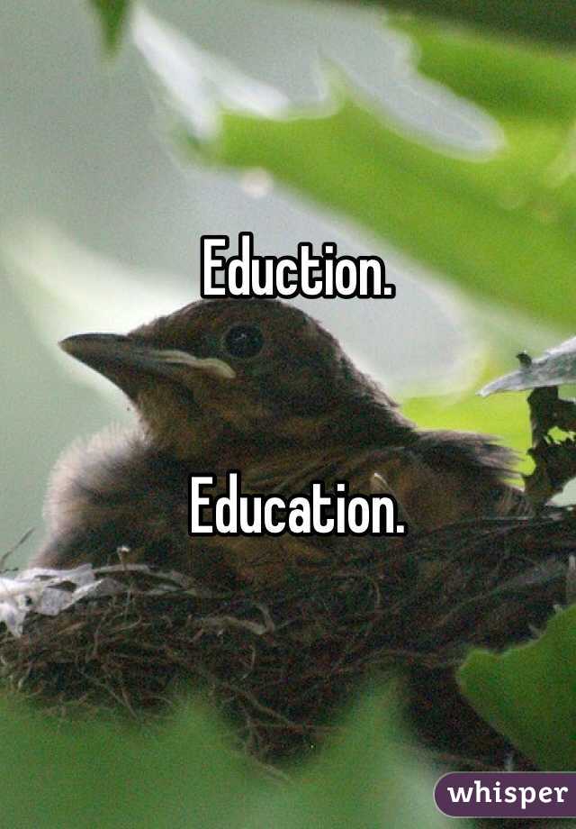 Eduction.


Education.