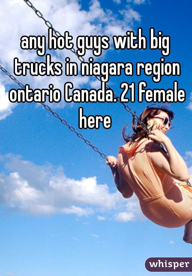 any hot guys with big trucks in niagara region ontario Canada. 21 female here 