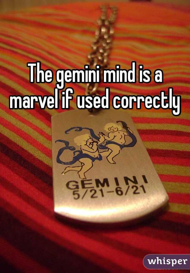 The gemini mind is a marvel if used correctly 