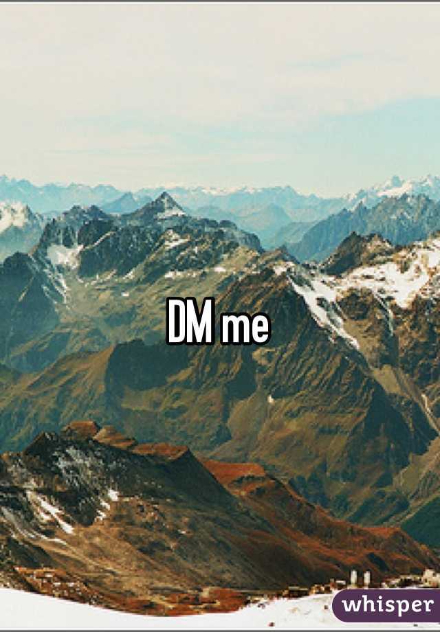 DM me