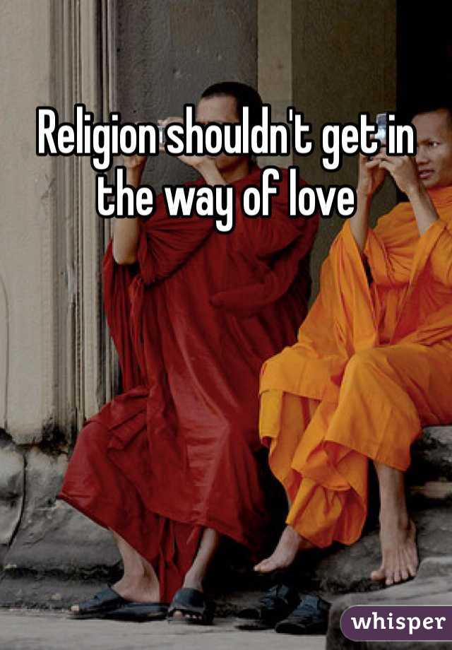 Religion shouldn't get in the way of love