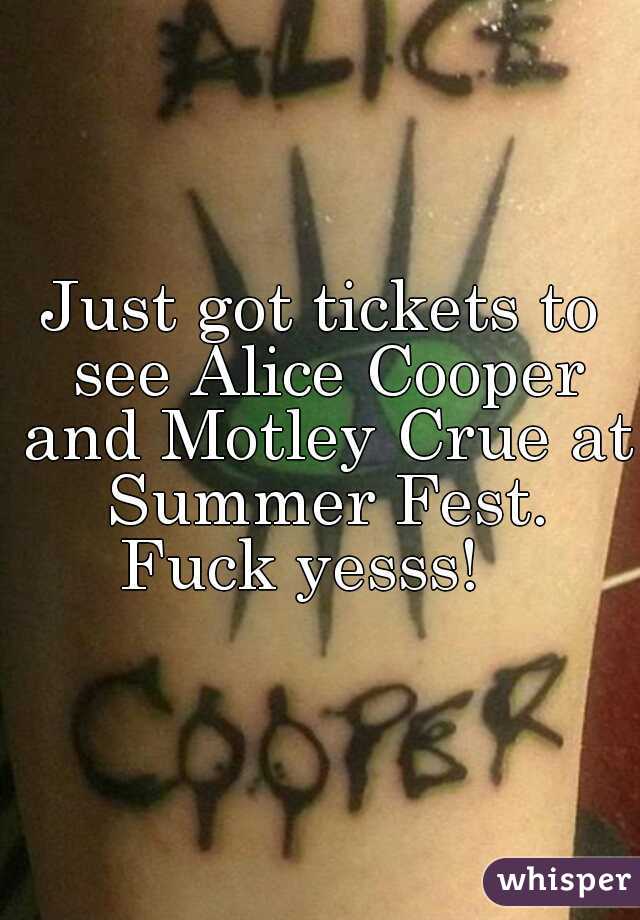 Just got tickets to see Alice Cooper and Motley Crue at Summer Fest.



Fuck yesss!  
