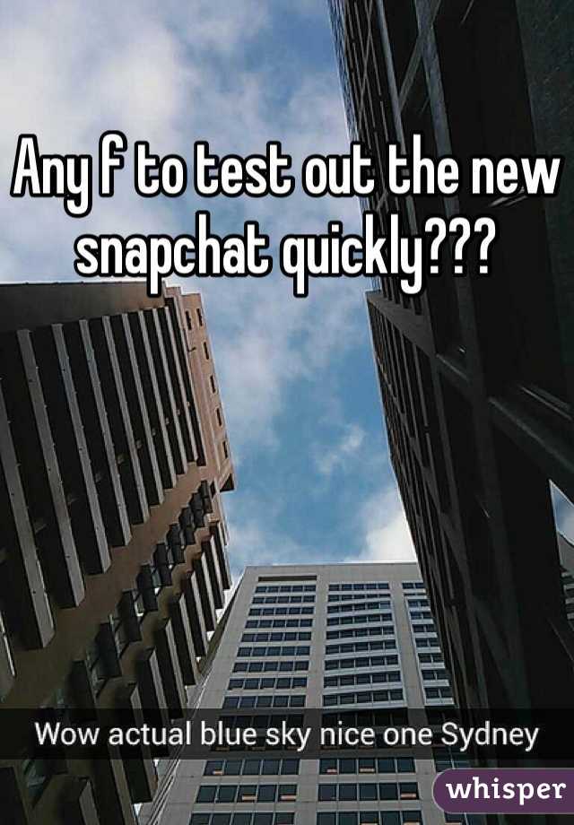 Any f to test out the new snapchat quickly???