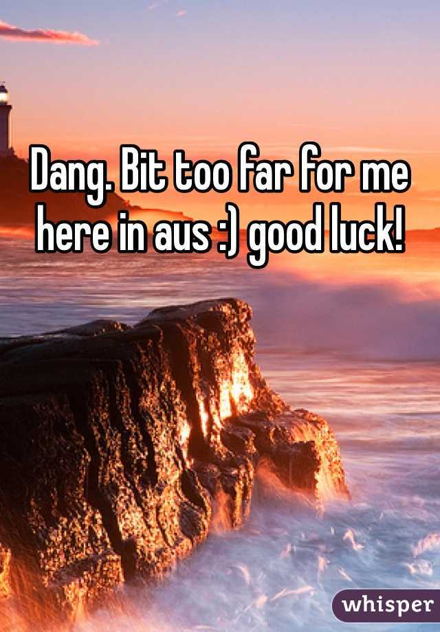 Dang. Bit too far for me here in aus :) good luck!
