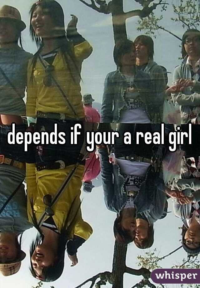 depends if your a real girl