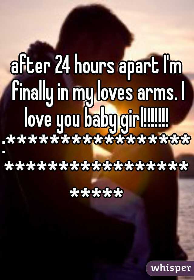 after 24 hours apart I'm finally in my loves arms. I love you baby girl!!!!!!! 
:***************************************