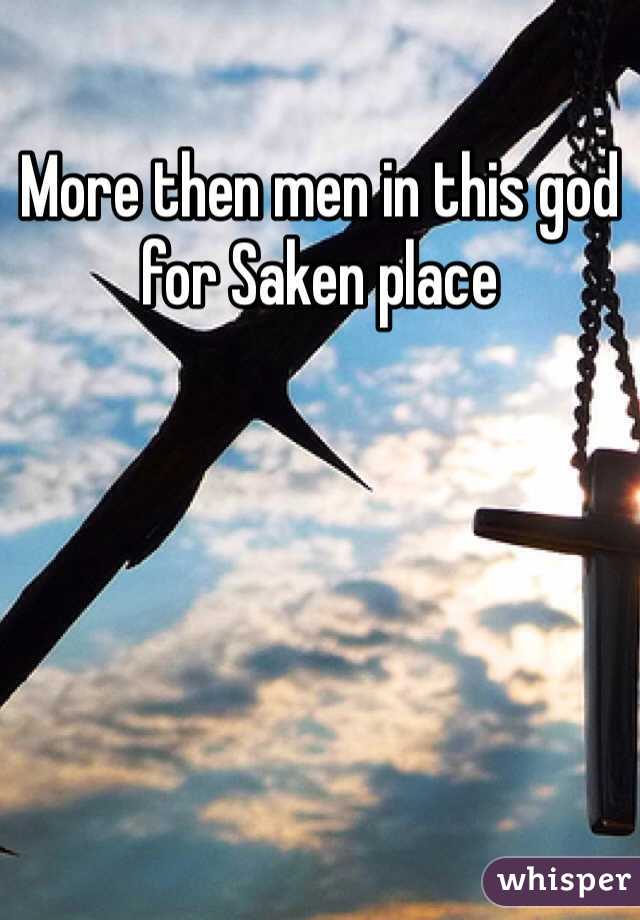 More then men in this god for Saken place 