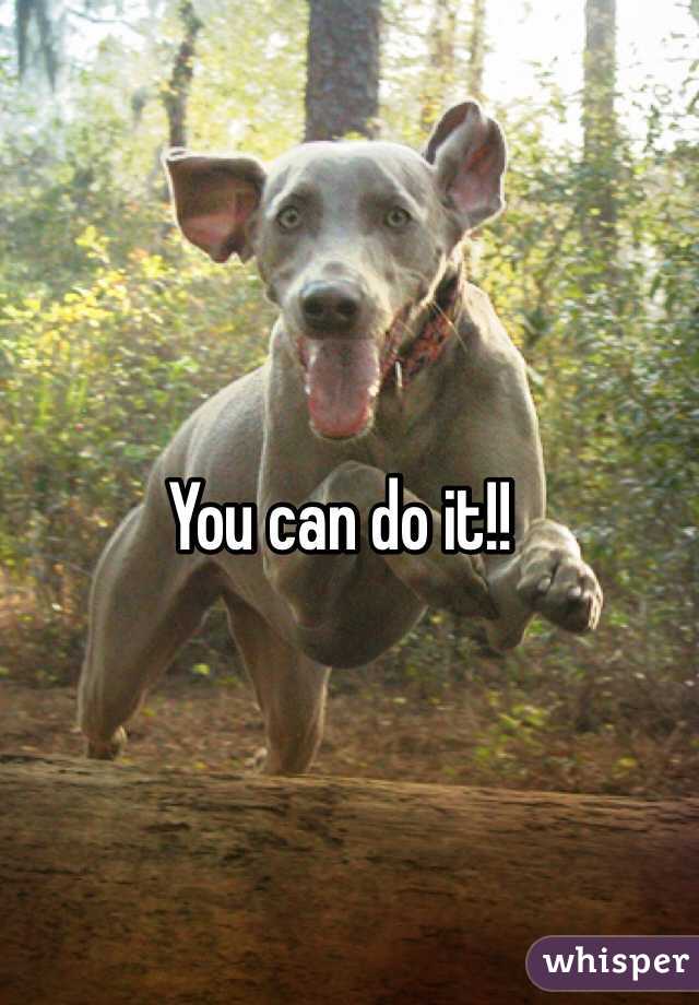 You can do it!!
