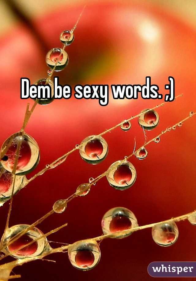 Dem be sexy words. ;)