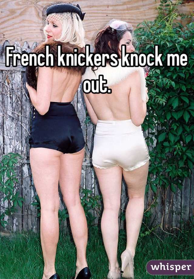 French knickers knock me out. 