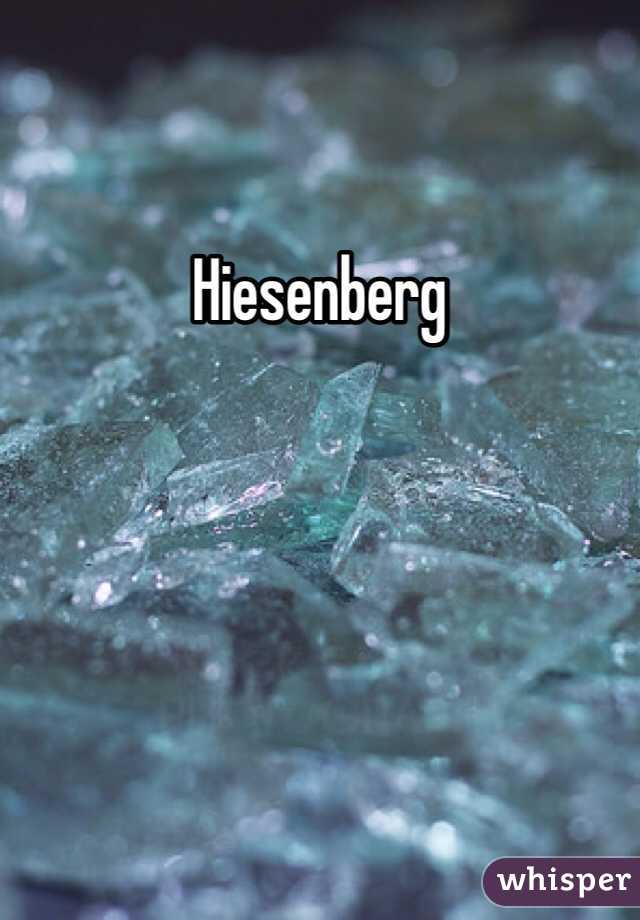 Hiesenberg
