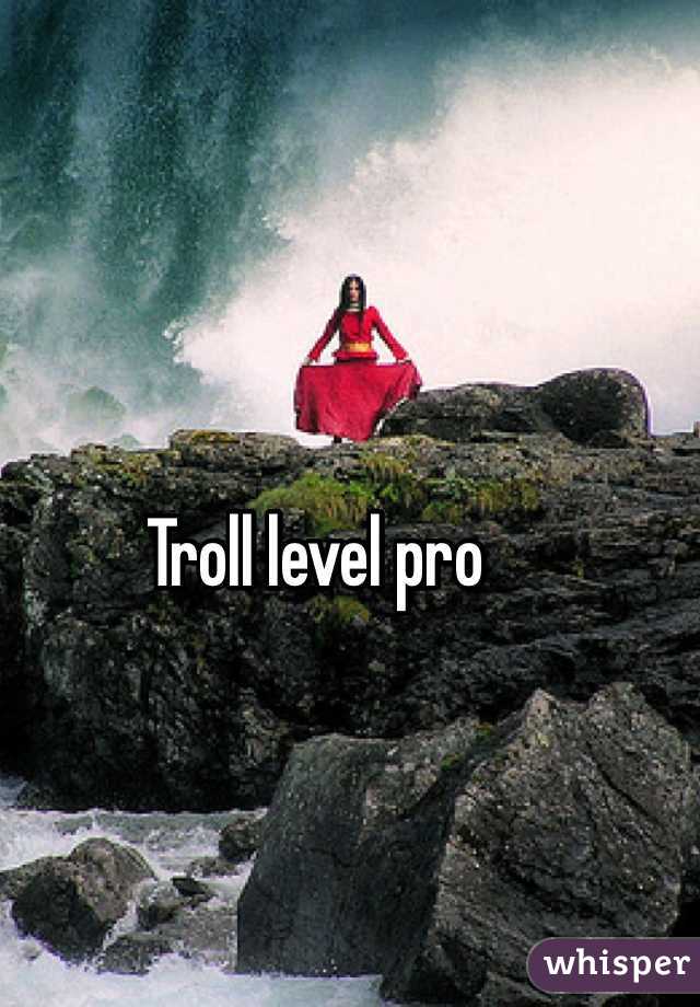 Troll level pro 