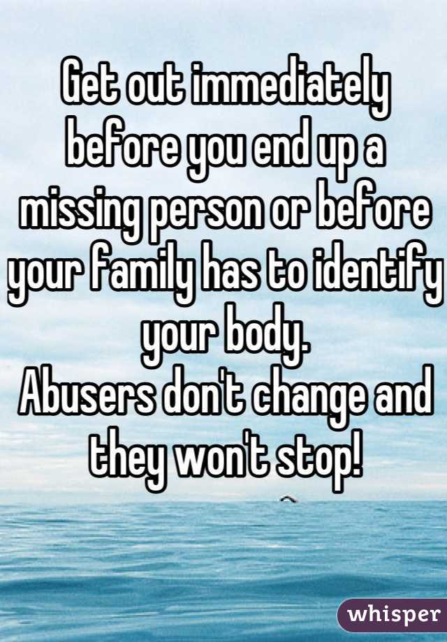 Get out immediately before you end up a missing person or before your family has to identify your body.
Abusers don't change and they won't stop!