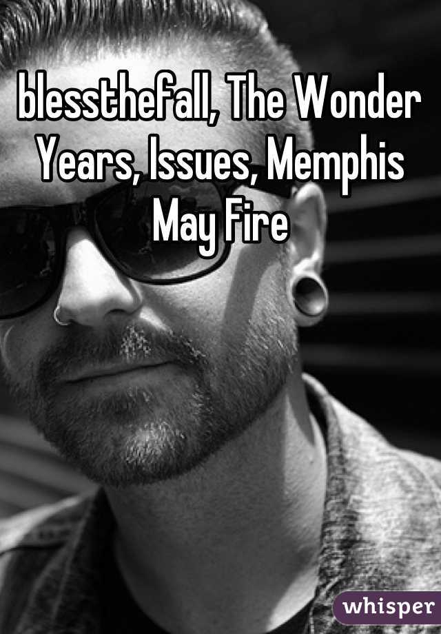 blessthefall, The Wonder Years, Issues, Memphis May Fire