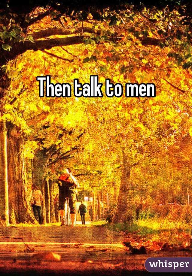 Then talk to men