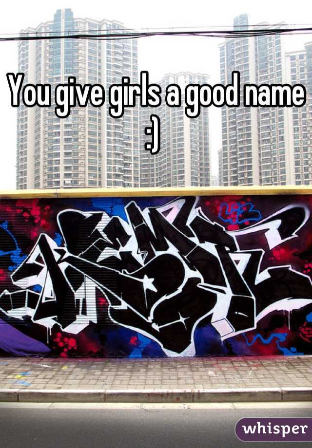 You give girls a good name :) 